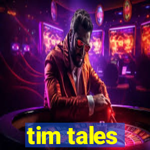 tim tales